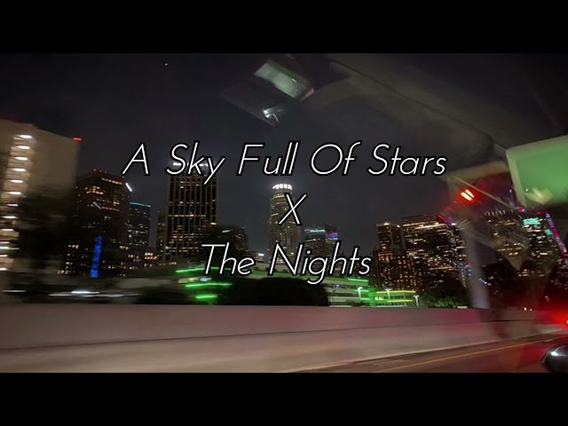 A Sky Full Of Stars x The Nights (Mashup) - Coldplay x Avicii