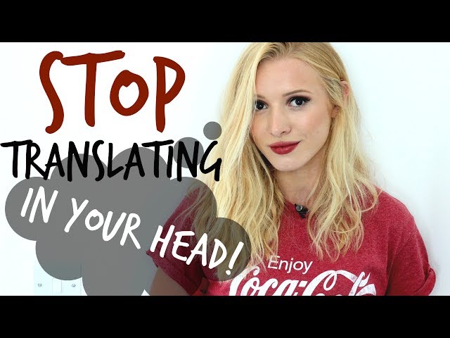 6 ways to STOP translating in your head & THINK in another language! |