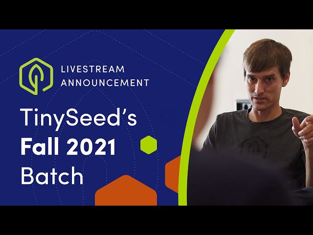 Introducing the TinySeed Accelerator Batch for Fall 2021