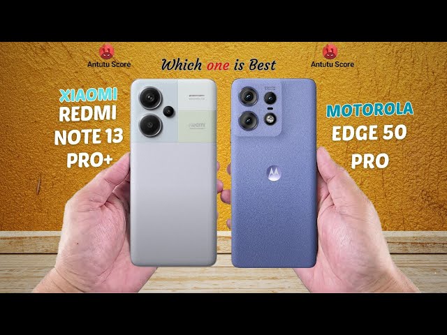 Redmi Note 13 Pro+ vs Motorola Edge 50 Pro