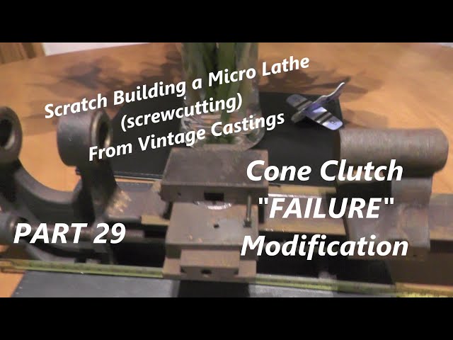 Ep 29 (Cone Clutch FAILURE !!!) Make a Micro / Mini / Small Lathe "mr factotum"
