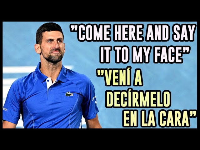 Djokovic en llamas: "Come here and say it to my face " "Vení a decírmelo en la cara"