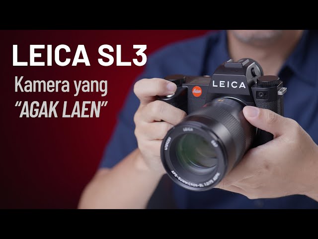 Leica SL3 - Kesan setelah test drive 24jam kamera tercanggih Leica 2024