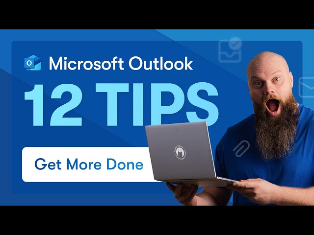 12 Tips to Get More Done Using Microsoft Outlook