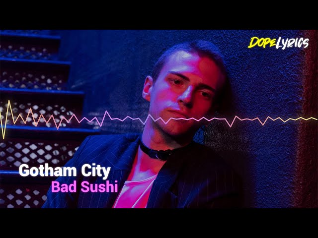 Bad Sushi - Gotham City [DopeLyrics Release]
