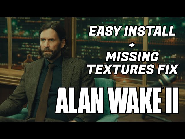 Easy Install Method + Missing Texture Fix for quacked Alan Wake 2