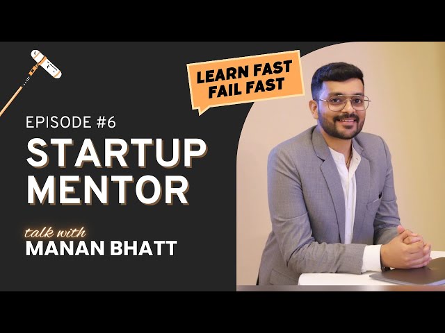 Learn Fast, Fail Faster: The Startup Growth Mindset (ft. Manan Bhatt)