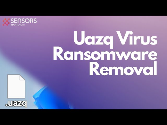 Uazq Files [.uazq Virus] Remove + Decrypt Files [Fix]