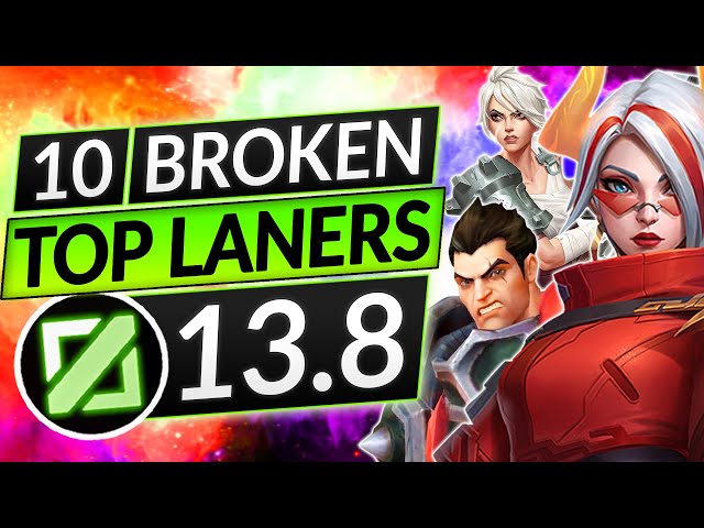 10 BEST TOPLANERS for Patch 13.8 - BROKEN TOP Champions to MAIN - LoL Guide