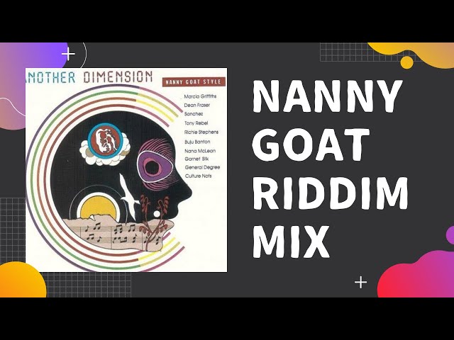 Nanny Goat  Riddim MIX