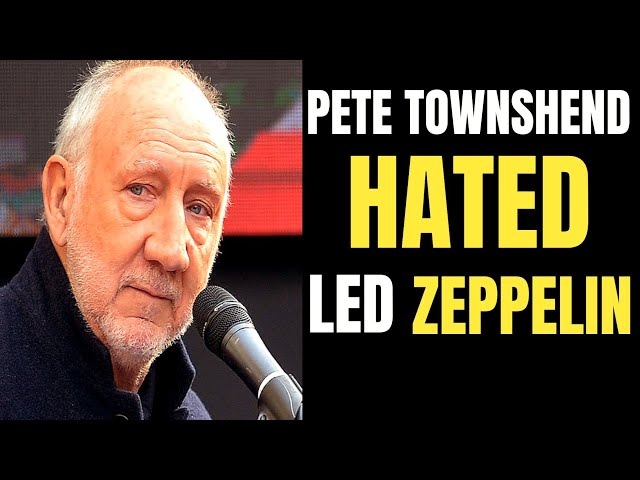 The WHO Pete Townshend HATED Led Zeppelin