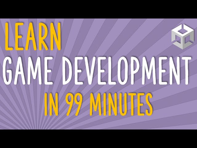 Learn Game Development In 99 Minutes - Unity Tutorial Guide For Beginners - Best Full Course