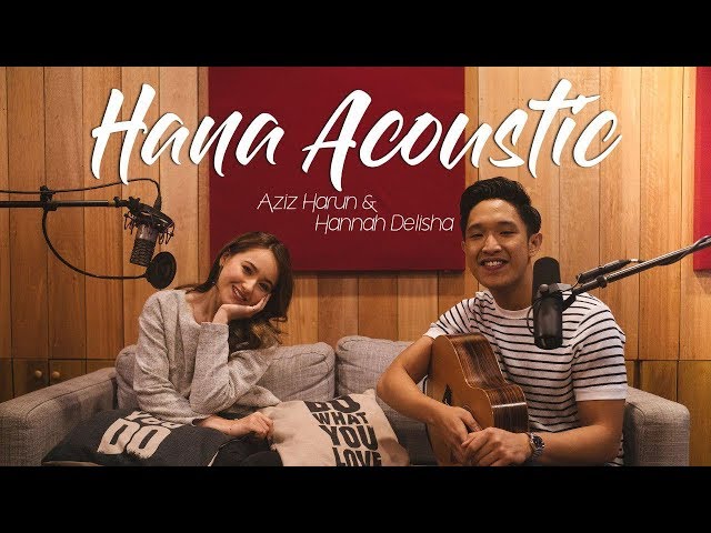 Hana (Acoustic Video) - Aziz Harun & Hannah Delisha