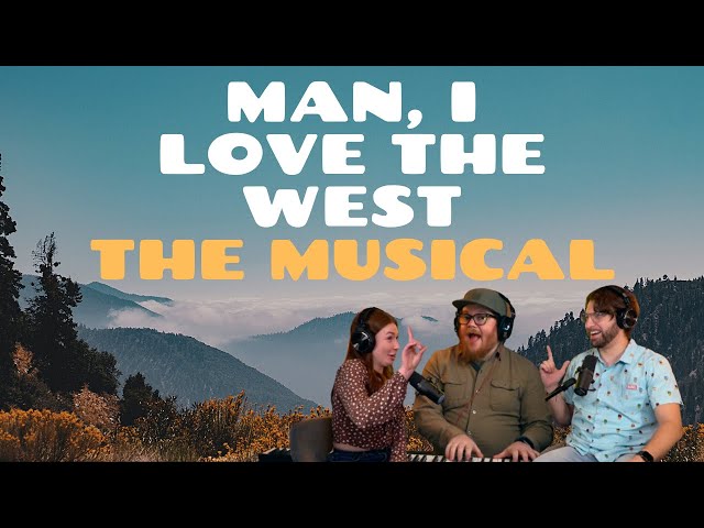 Man, I Love The West: The Musical | IMPROV