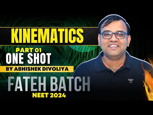 KINEMATICS PART 1 : NCERT based one shot 🔥 | Abhishek Divoliya Sir | Fateh Batch #neet2024