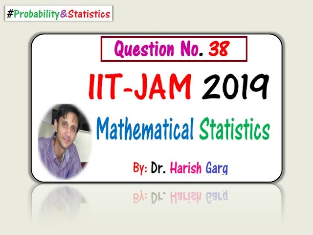 Question 38 | IIT-JAM 2019 Mathematical Statistics