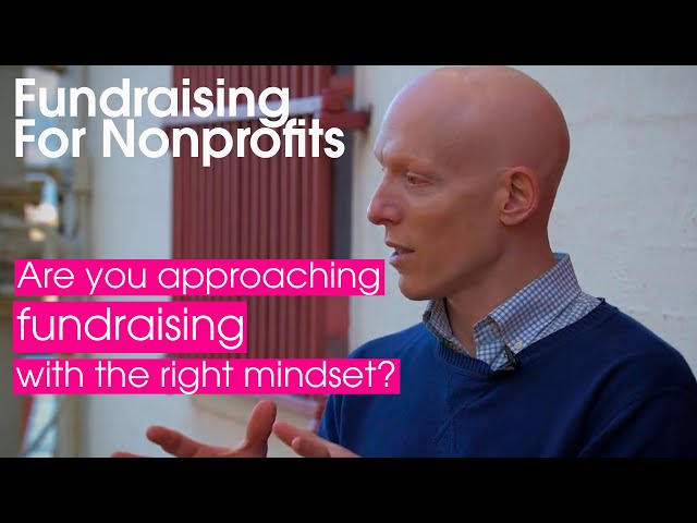 Fundraising For Nonprofits: Are you approaching fundraising with the right mindset?