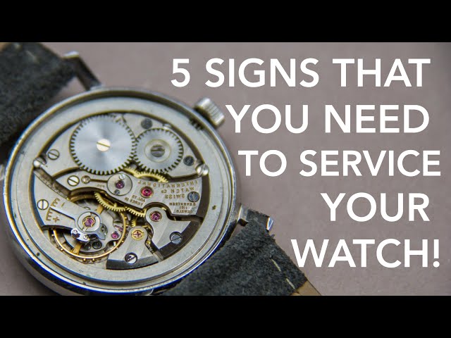 WHEN DOES MY WATCH NEED A SERVICE ? - 5 Signs To Look Out For