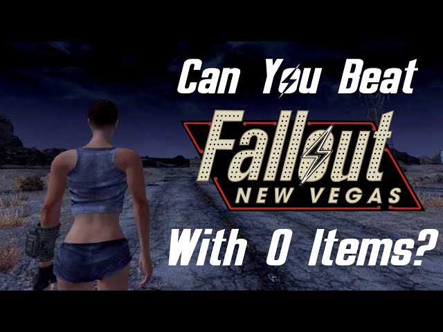 Can You Beat Fallout New Vegas With 0 Items?