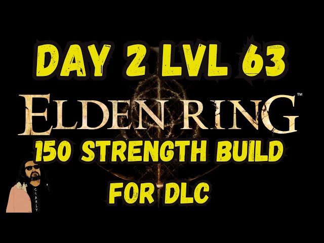 Elden Ring- Day 2 lvl 63 Strength build for DLC.