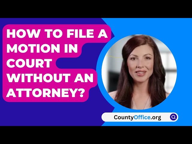 How To File A Motion In Court Without An Attorney? - CountyOffice.org