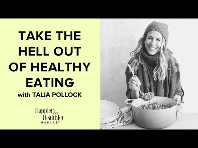 Take The Hell Out Of Healthy Eating With Talia Pollock