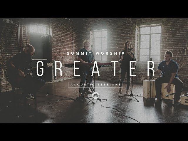 Greater | Acoustic | Summit Worship