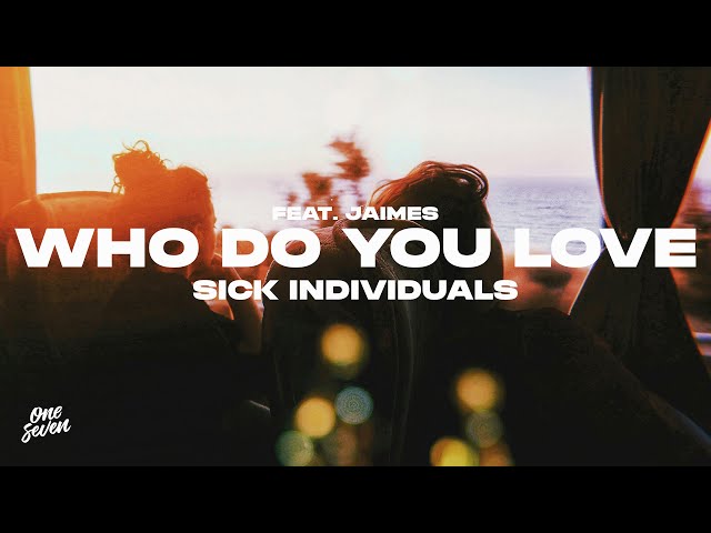 Sick Individuals feat. Jaimes - Who Do You Love