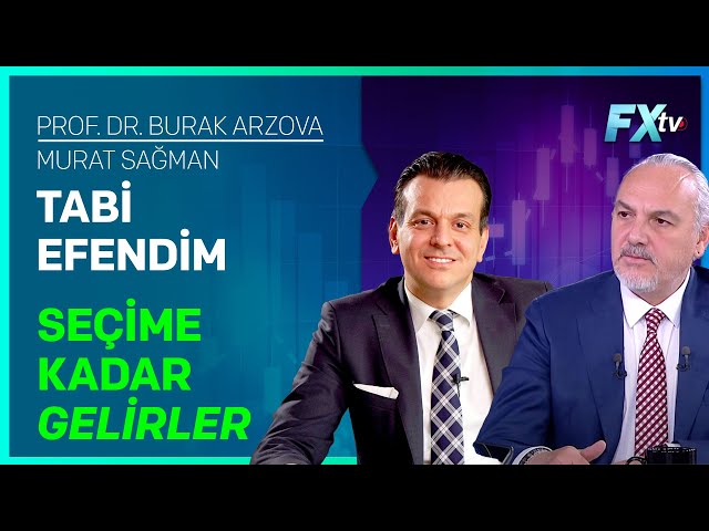 Tabi Efendim: Seçime Kadar Gelirler | Prof.Dr. Burak Arzova - Murat Sağman