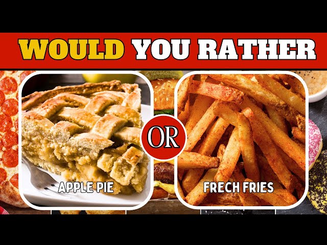 Would You Rather - Sweet & Savory