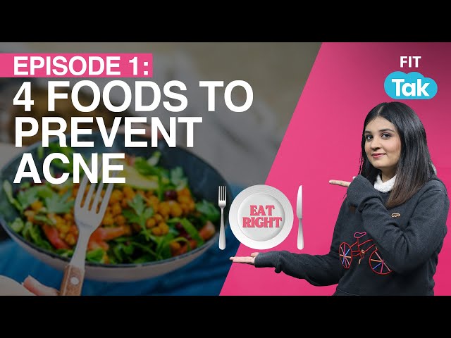 Foods To Prevent Acne! | Nutrition | Are You Eating Right: Episode 4 | Fit Tak