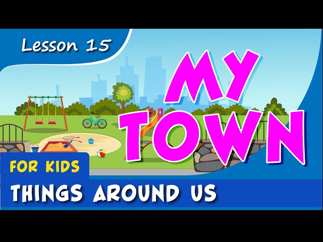 Things around us - MY TOWN. FOR KIDS! Educational video for young children (childhood development).