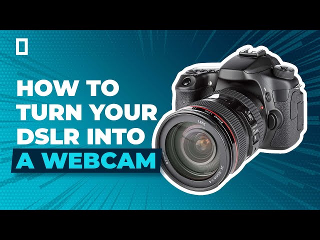 How to turn your DSLR into a Webcam