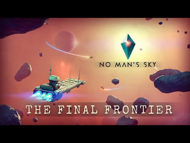 Exploring The Final Frontier! No Mans Sky