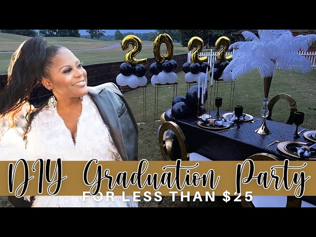 DIY GRADUATION PARTY ON A $25, $50, $75 and $100 BUDGET| 2022 GRADUATION PARTY IDEAS