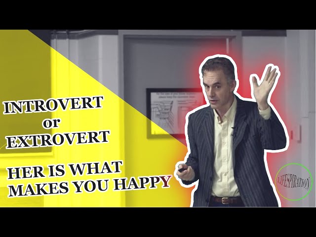 Jordan B Peterson -- If You Are Introvert or Extrovert, Here is what makes you happy.