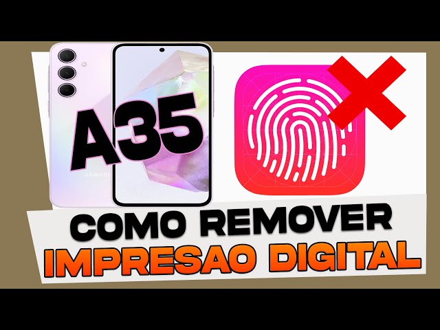Como Remover a Impressao Digital do Samsung Galaxy A35