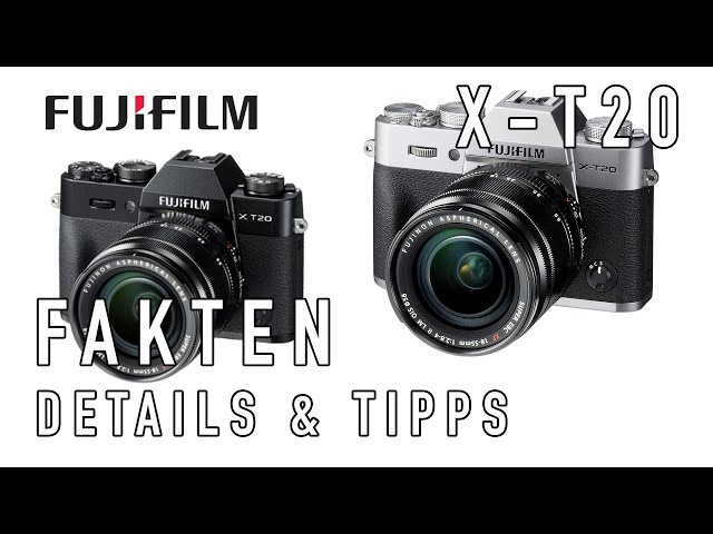 Fujifilm X-T20 - Fakten, Details, Tipps