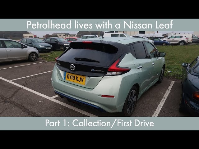 Petrolhead Lives With A Nissan Leaf: Part 1 - Collection/First Drive