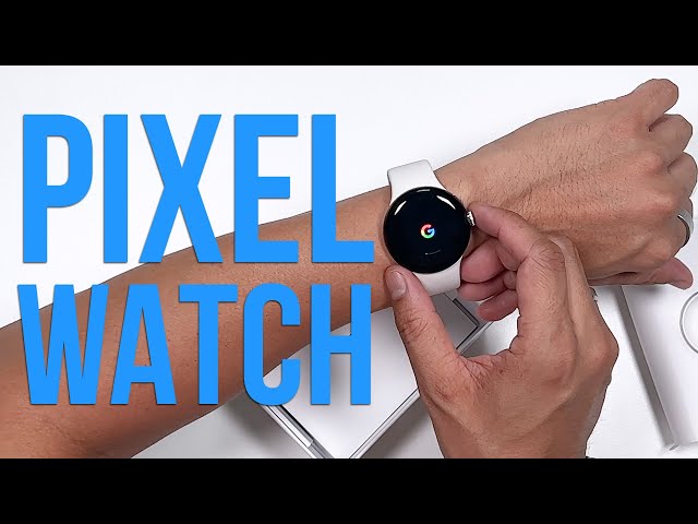 Google Pixel Watch: Unboxing & Hands-On vs Apple Watch Ultra, Series 8 & Galaxy Watch 5