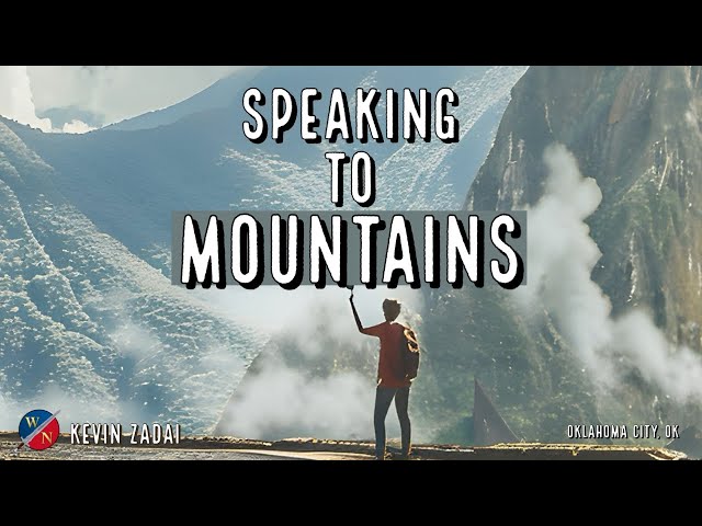 Speaking To Mountains | Kevin Zadai