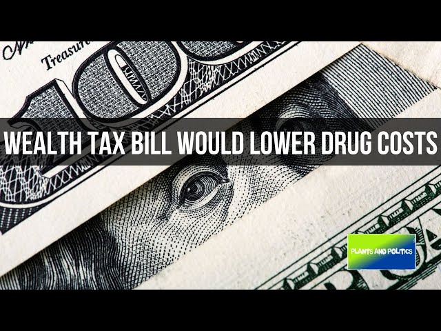 New Wealth Tax And Prescription Drug Bill