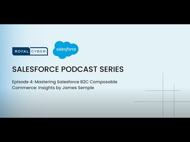 Ep: 4 Mastering Salesforce B2C Composable Commerce: Insights by James Semple