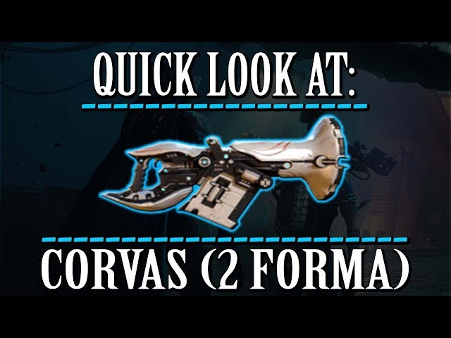 Warframe - Quick Look At: Corvas (2 Forma)