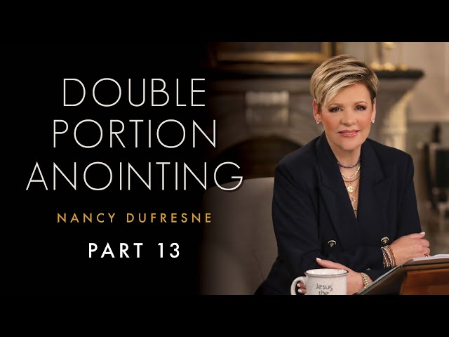428 | Double Portion Anointing, Part 13