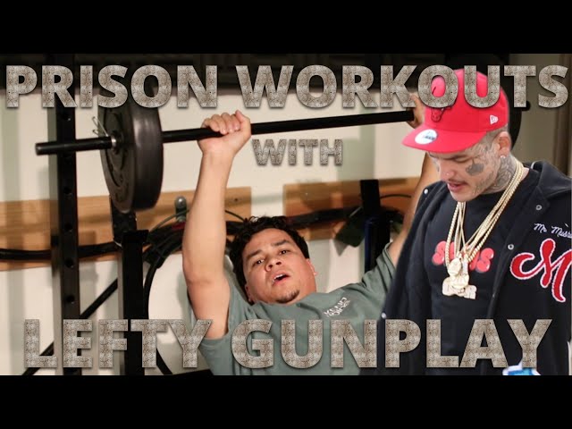 PRISON WORKOUTS WITH LEFTY GUNPLAY