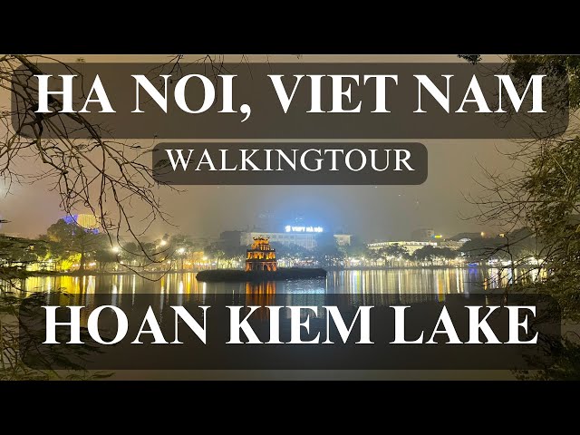 [TRAVEL IN HANOI] HOAN KIEM LAKE - WALKSTREET IN HANOI, VIETNAM AT NIGHT