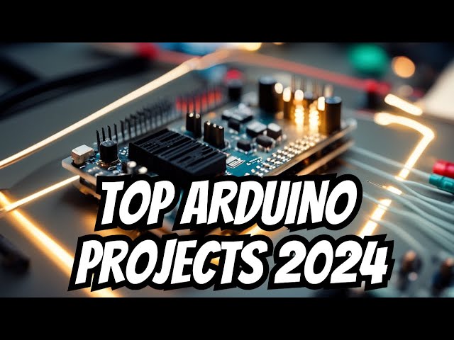 Top 6 Arduino Projects of 2024 | Creative DIY Ideas & Innovations