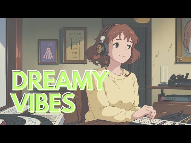 🌌 Dreamy Vibes | Ultimate Relaxation with Lofi Dream Beats ✨