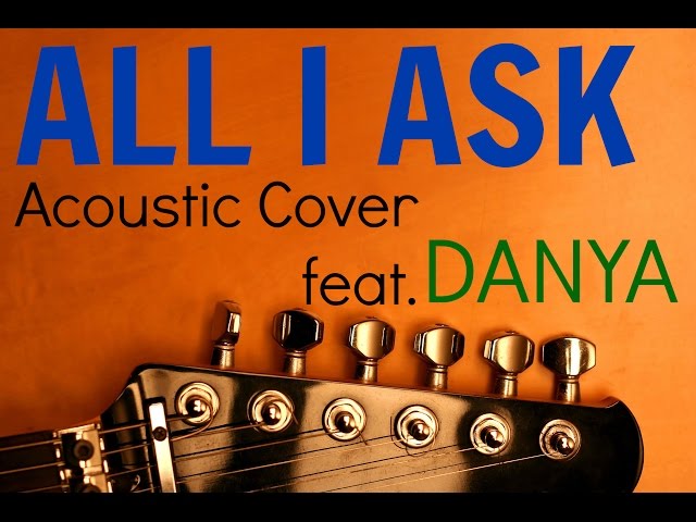 All I Ask - Acoustic Cover feat. Danya